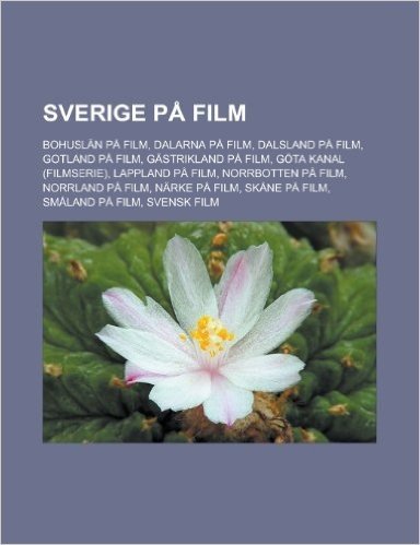 Sverige Pa Film: Bohuslan Pa Film, Dalarna Pa Film, Dalsland Pa Film, Gotland Pa Film, Gastrikland Pa Film, Gota Kanal (Filmserie), Lap