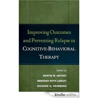 Improving Outcomes and Preventing Relapse in Cognitive-Behavioral Therapy [Kindle-editie] beoordelingen