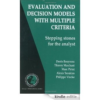 Evaluation and Decision Models with Multiple Criteria: Stepping Stones for the Analyst: 86 (International Series in Operations Research & Management Science) [Kindle-editie] beoordelingen