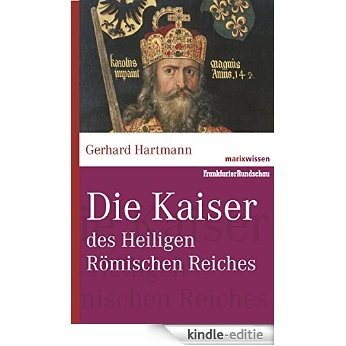 Die Kaiser des Heiligen Römischen Reiches (marixwissen) (German Edition) [Kindle-editie]