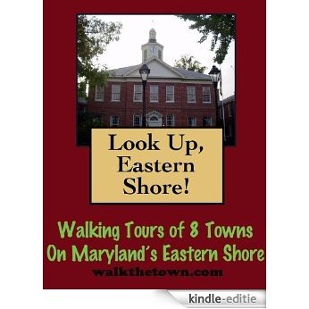 Look Up, Eastern Shore! Walking Tours of 8 Towns On Maryland's Eastern Shore (Look Up, America!) (English Edition) [Kindle-editie]