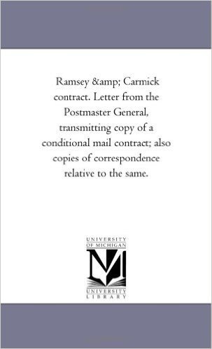 Ramsey & Carmick Contract. Letter from the Postmaster General, Transmitting Copy of a Conditional Mail Contract; Also Copies of Correspondence Relativ