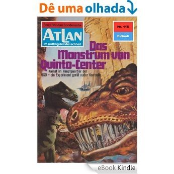 Atlan 115: Das Monstrum von Quinto-Center (Heftroman): Atlan-Zyklus "USO / ATLAN exklusiv" (Atlan classics Heftroman) (German Edition) [eBook Kindle]