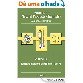 Studies in Natural Products Chemistry: Stereoselective Synthesis: 10 [Réplica Impressa] [eBook Kindle] baixar