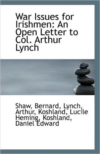War Issues for Irishmen: An Open Letter to Col. Arthur Lynch