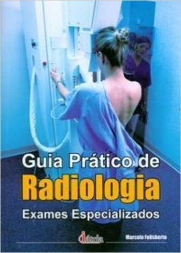 Guia Prático De Radiologia - Exames Especializados