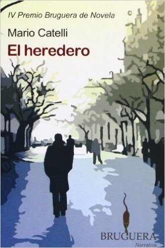 El Heredero: IV Premio Bruguera de Novela