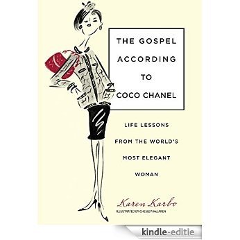 Gospel According to Coco Chanel: Life Lessons From The World'S Most Elegant Woman [Kindle-editie]