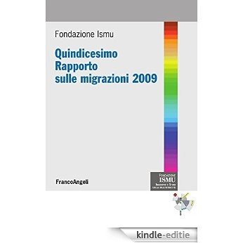 Quindicesimo Rapporto sulle migrazioni 2009 (ISMU. Iniziative e studio sulla multietn.) [Kindle-editie]