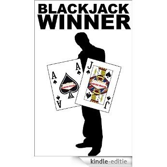 Blackjack Winner - Besser Blackjack spielen: Blackjack Regeln, Strategie und Kartenzählen lernen! (German Edition) [Kindle-editie]
