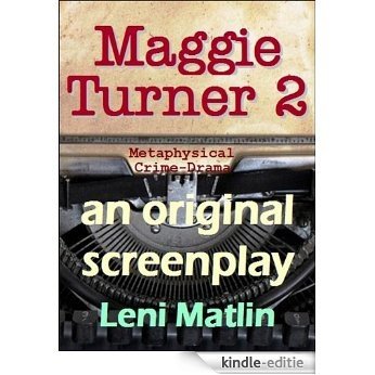 Maggie Turner 2 - Metaphysical Crime Drama - an original screenplay (English Edition) [Kindle-editie]