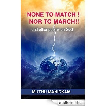NONE TO MATCH! NOR TO MARCH!!: AND OTHER POEMS ON GOD (English Edition) [Kindle-editie]