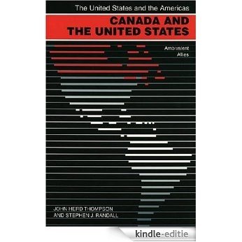 Canada and the United States: Ambivalent Allies (The United States and the Americas) [Kindle-editie]