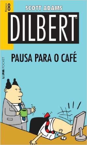 Dilbert 8. Pausa Para O Cafe -  Coleção L&PM Pocket
