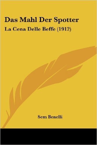Das Mahl Der Spotter: La Cena Delle Beffe (1912)