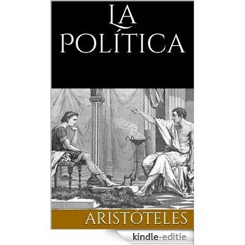 La Política (Spanish Edition) [Kindle-editie]