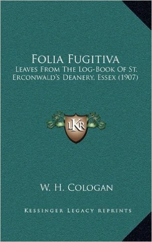Folia Fugitiva: Leaves from the Log-Book of St. Erconwald's Deanery, Essex (1907)