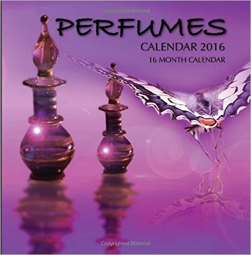 Perfumes Calendar 2016: 16 Month Calendar