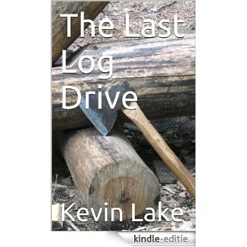 The Last Log Drive (English Edition) [Kindle-editie]