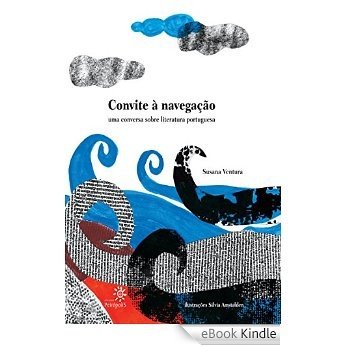 Convite à navegação: uma conversa sobre literatura portuguesa [eBook Kindle]
