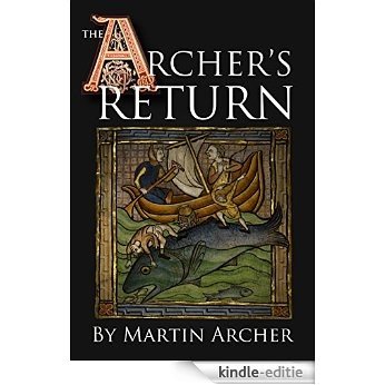 The Archer's Return: A Medieval Saga of War and Military Action Fiction and Adventure in Feudal England During The Time of the Templar Knights (The Archers Book 3) (English Edition) [Kindle-editie]