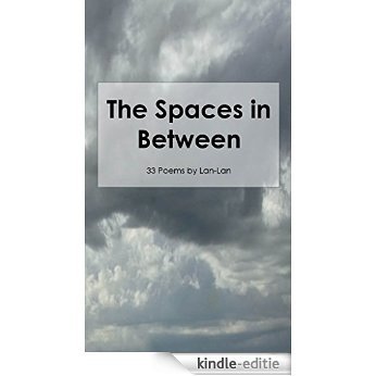 The Spaces in Between: 33 Poems by Lan-Lan (English Edition) [Kindle-editie]