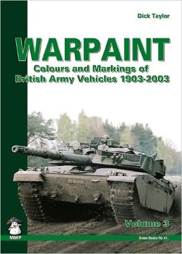 Warpaint, Volume 3: Colours and Markings of British Army Vehicle 1903-2003