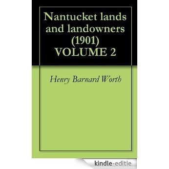 Nantucket lands and landowners (1901) VOLUME 2 (English Edition) [Kindle-editie]