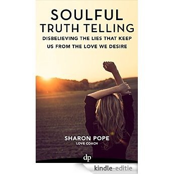 Soulful Truth Telling: Disbelieving The Lies That Keep Us From The Love We Desire (English Edition) [Kindle-editie] beoordelingen