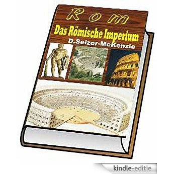 Rom - Das Römische Imperium: Rom - Das Römische Imperium (German Edition) [Kindle-editie]