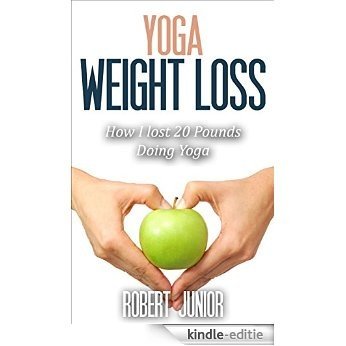 Yoga: Yoga for Weight Loss - How I lost 20 Pounds Doing Yoga (Yoga, Yoga Poses, Yoga Guide, Yoga for Beginners, Yoga for Weight Loss, Meditation) (English Edition) [Kindle-editie] beoordelingen