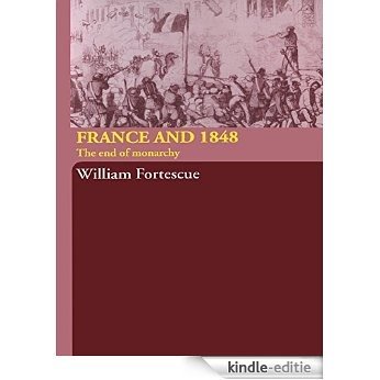 France and 1848: The End of Monarchy [Kindle-editie]