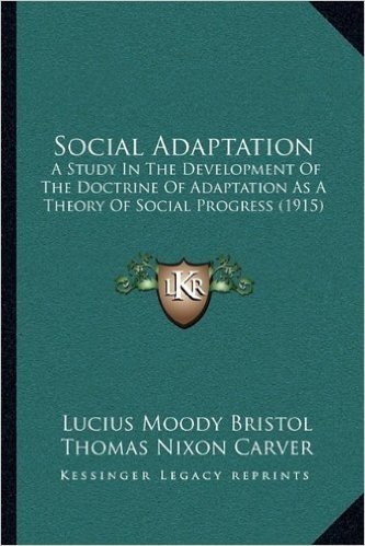 Social Adaptation: A Study in the Development of the Doctrine of Adaptation as a Theory of Social Progress (1915)