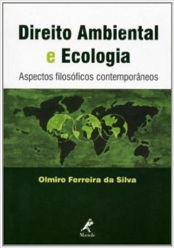 Direito Ambiental e Ecologia. Aspectos Filosóficos Contemporâneos