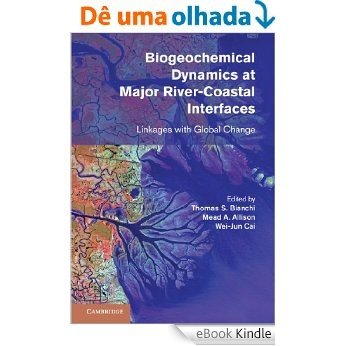 Biogeochemical Dynamics at Major River-Coastal Interfaces [eBook Kindle]