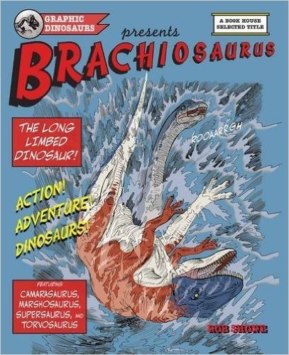 Graphic Dinosaurs: Brachiosaurus: The Long-limbed Lizard
