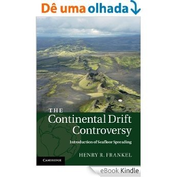 The Continental Drift Controversy: Introduction of Seafloor Spreading: 3 [eBook Kindle]