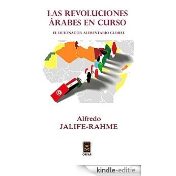 Las revoluciones árabes en curso: El detonador alimentario global (Spanish Edition) [Kindle-editie]