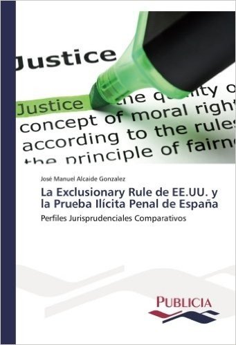 La Exclusionary Rule de Ee.Uu. y La Prueba Ilicita Penal de Espana