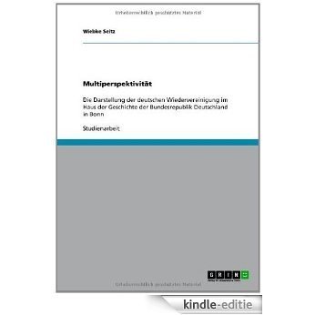 Multiperspektivität: Die Darstellung der deutschen Wiedervereinigung im Haus der Geschichte der Bundesrepublik Deutschland in Bonn [Kindle-editie] beoordelingen