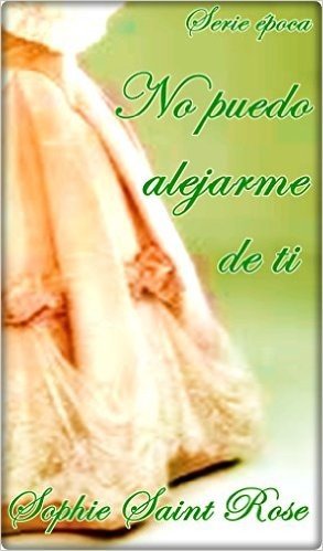 No puedo alejarme de ti (Spanish Edition)