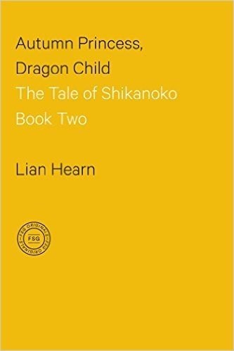 Autumn Princess, Dragon Child: Book 2 in the Tale of Shikanoko Series