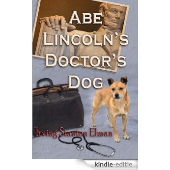 Abe Lincoln's Doctor's Dog (English Edition) [Kindle-editie]