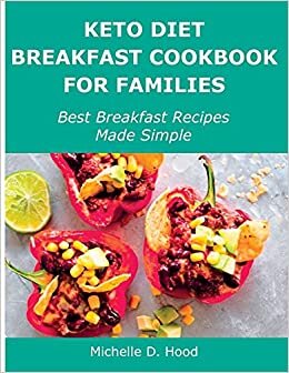 Keto Diet Breakfast Cookbook for Families: Best Breakfast Recipes Made Simple