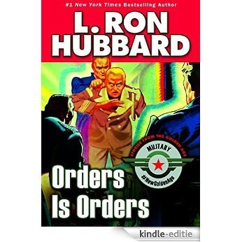 Order is Orders, A Sergeant in the US Marines Who's Vice is his Nemesis by L. Ron Hubbard (Military & War Short Stories Collection) [Kindle-editie]