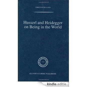 Husserl and Heidegger on Being in the World (Phaenomenologica) [Kindle-editie]
