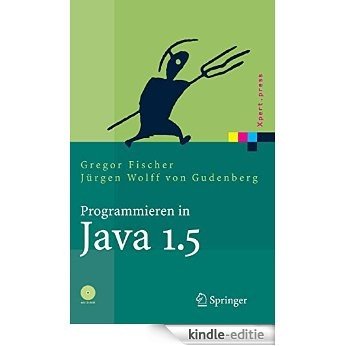 Programmieren in Java 1.5: Ein kompaktes, interaktives Tutorial (Xpert.press) [Print Replica] [Kindle-editie]