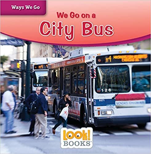 We Go on a City Bus (Ways We Go (Look! Books (Tm)))