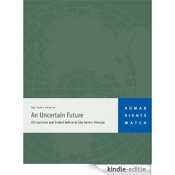 An Uncertain Future: Oil Contracts and Stalled Reform in São Tomé e Príncipe (English Edition) [Kindle-editie]