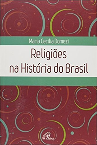 Religiões na História do Brasil - Coleção Temas da Religião